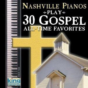 Nashville Pianos - Play 30 Gospel All-Time Favorites   CD
